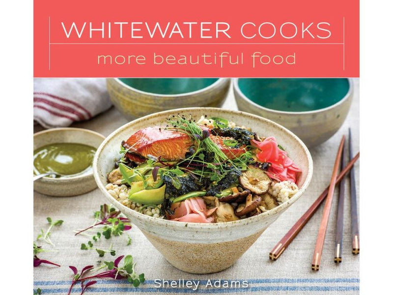 BOOKS - WHITEWATER COOKS - MORE BEAUTIFUL FOOD