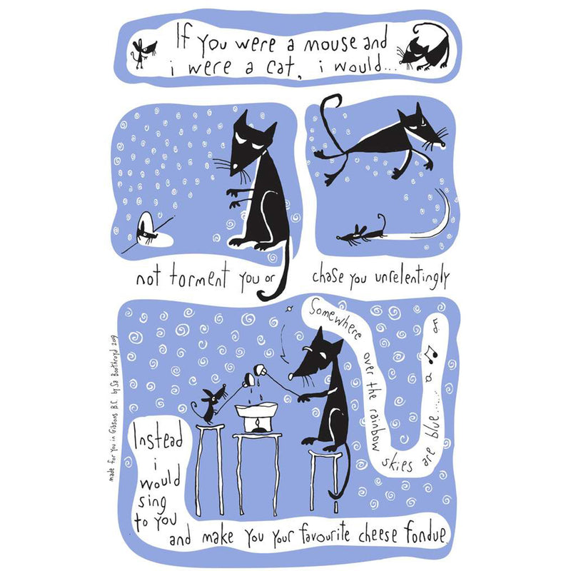 TEA TOWEL - IF YOU WERE A MOUSE AND I WERE A CAT ...